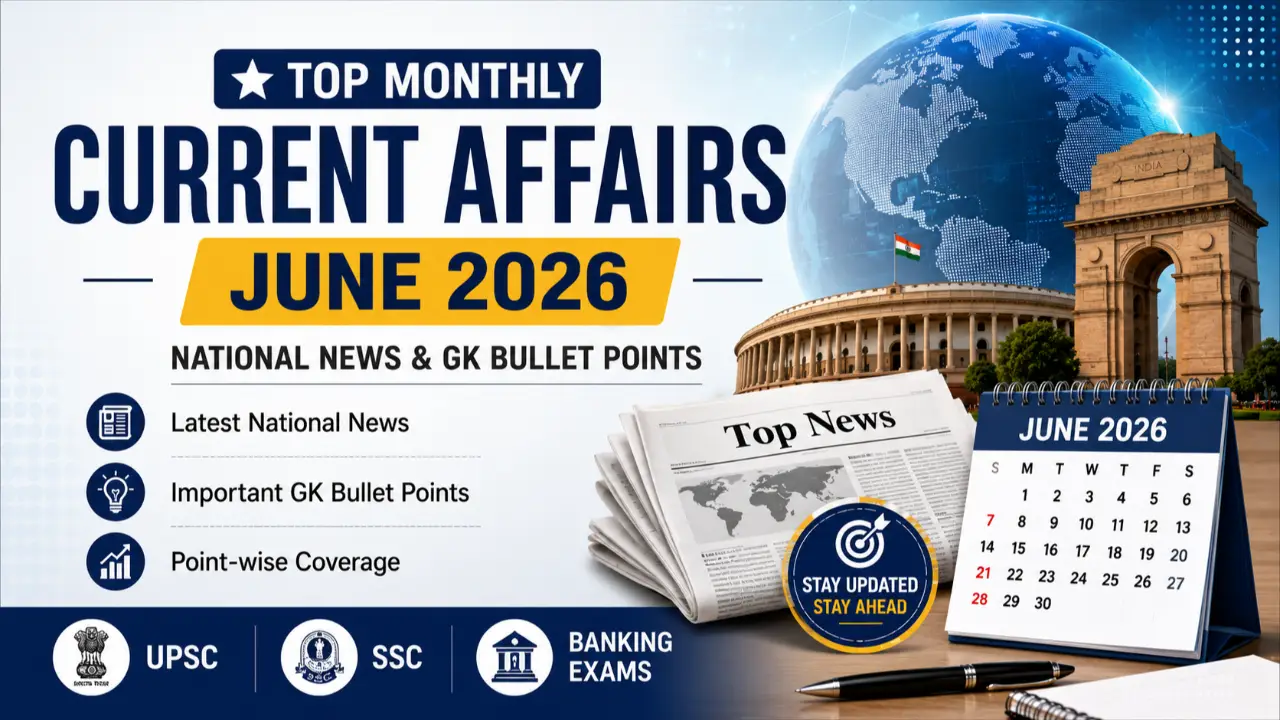 Top Monthly Current Affairs June 2026: National News & GK Bullet Points for UPSC, SSC & Banking Exam banner